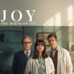 Joy: The Birth of IVF – ปาฏิหาริย์แห่งชีวิตกำเนิดจากเด็กหลอดแก้ว