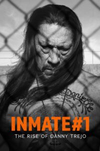 Inmate #1: The Rise of Danny Trejo นักโทษหมายเลขหนึ่ง: เส้นทางชีวิตของแดนนี่ เทรโฮ