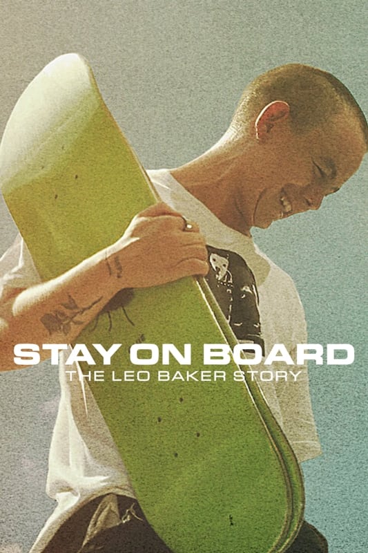 Stay on Board: The Leo Baker Story “เส้นทางสเกตของลีโอ เบเกอร์”